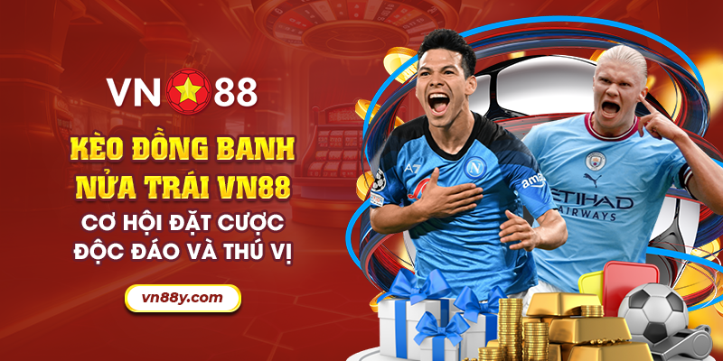 Kèo đồng banh nửa trái VN88: Cơ hội đặt cược độc đáo và thú vị 1 15 keo dong banh nua trai vn88 co hoi dat cuoc doc dao va thu vi